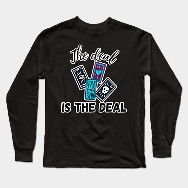 The Deal is the Deal Long Sleeve T-Shirt by FamilyCurios